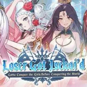 Loser Got Isekai'd -Gotta Conquer the Girls Before Conquering the World-