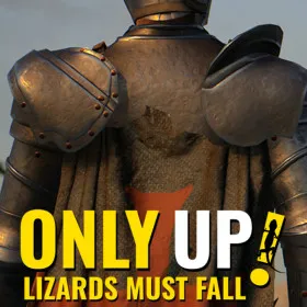 Only Up: LIZARDS MUST FALL