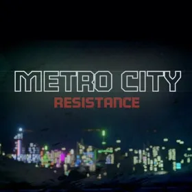 METRO CITY: Resistance
