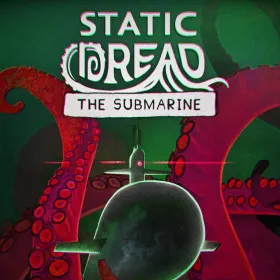 Static Dread: The Submarine