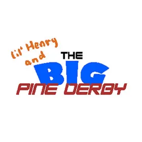 lil' Henry and The Big Pine Derby