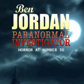 Ben Jordan - Paranormal Investigator: Case #4 Horror at Number 50