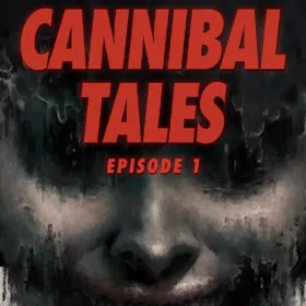 Cannibal Tales - Episode 1