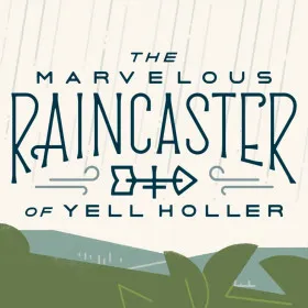 The Marvelous Raincaster of Yell Holler