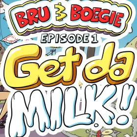 Bru & Boegie: Episode 1 - Get da MILK!
