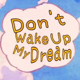 Don't Wake Up My Dream