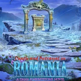 Death and Betrayal in Romania: A Dana Knightstone Novel