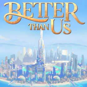 Better Than Us
