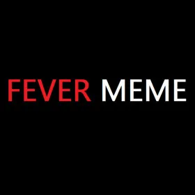 Fever Meme