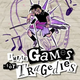 I Write Games Not Tragedies