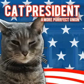 Cat President ~A More Purrfect Union~