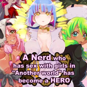 A Nerd who has sex with girls in "Another world" has become a HERO