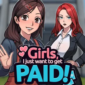 Girls, I just want to get paid!