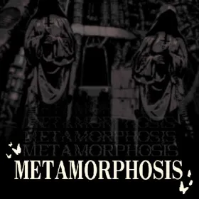 METAMORPHOSIS (2026)