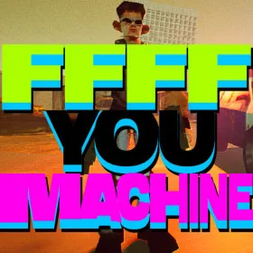 FFFF YOU MACHINE