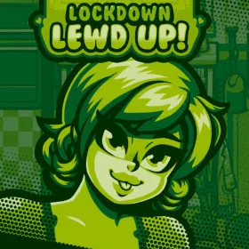 Lockdown Lewd UP! New Hope Edition