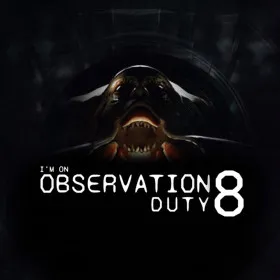 I'm on Observation Duty 8