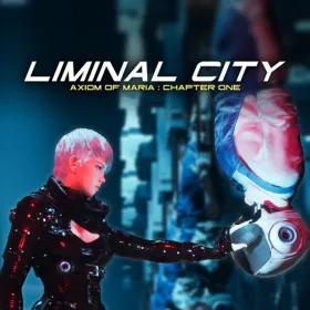 Liminal City: Axiom of Maria - Chapter One