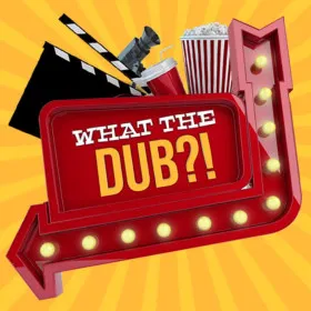 What The Dub?!