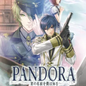 Pandora ~Kimi no Namae o, Boku wa Shiru~