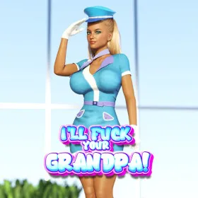 I'LL FUCK YOUR GRANDPA!