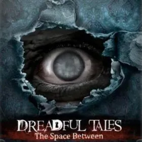 Dreadful Tales: The Space Between