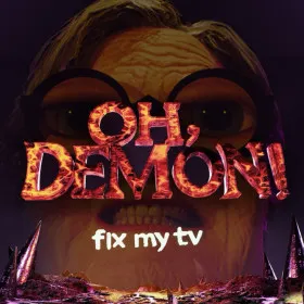 OH DEMON! Fix my TV