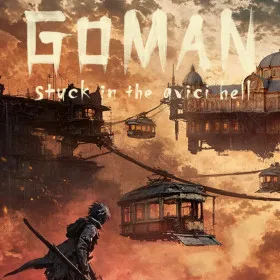 GOMAN -stuck in the avici hell-
