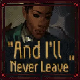 "And I'll Never Leave"