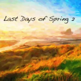Last Days of Spring 2