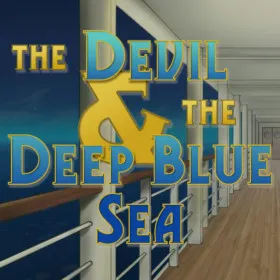 The Devil and the Deep Blue Sea