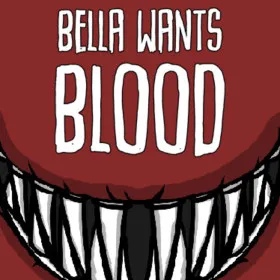Bella Wants Blood