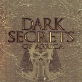Dark Secrets of Africa