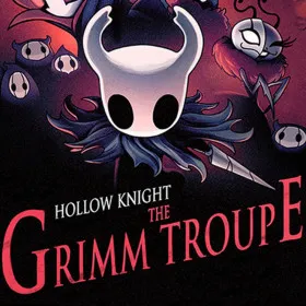 Hollow Knight: The Grimm Troupe