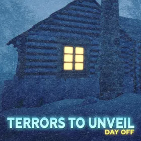 Terrors to Unveil - Day Off