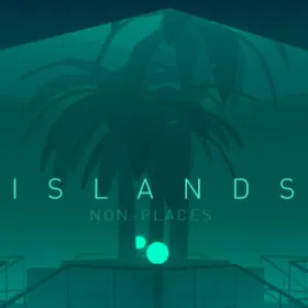 ISLANDS: Non-Places