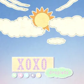 XOXO Droplets