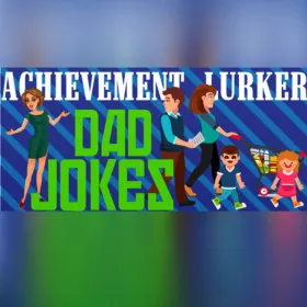 Achievement Lurker: Dad Jokes