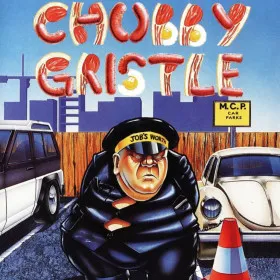 Chubby Gristle