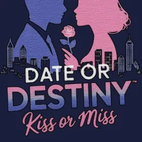 Date or Destiny: Kiss or Miss