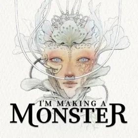 I'm Making a Monster