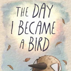 The Day I Became a Bird