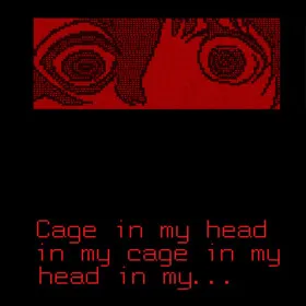 Cage in my head in my cage in my head in my