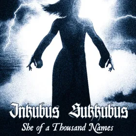 Inkubus Sukkubus - She of a Thousand Names