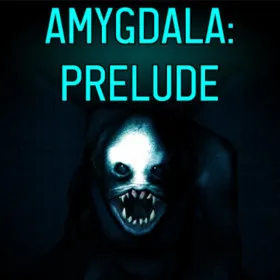 AMYGDALA: Prelude