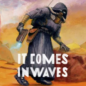 It Comes In Waves