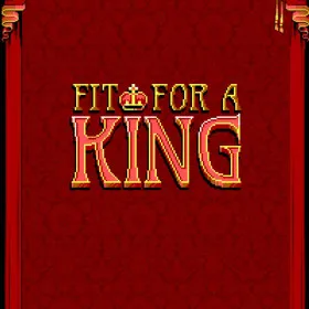 Fit For a King
