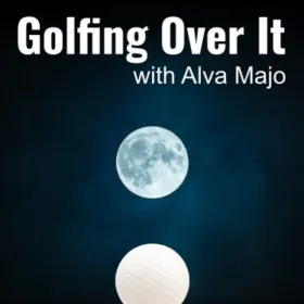 Golfing Over It with Alva Majo