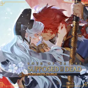 Both of Us are Supposed to be Dead