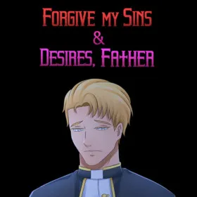 Forgive My Sins & Desires, Father
